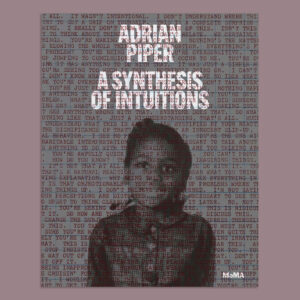 Adrian Piper: A Synthesis of Intuitions 1965–2016